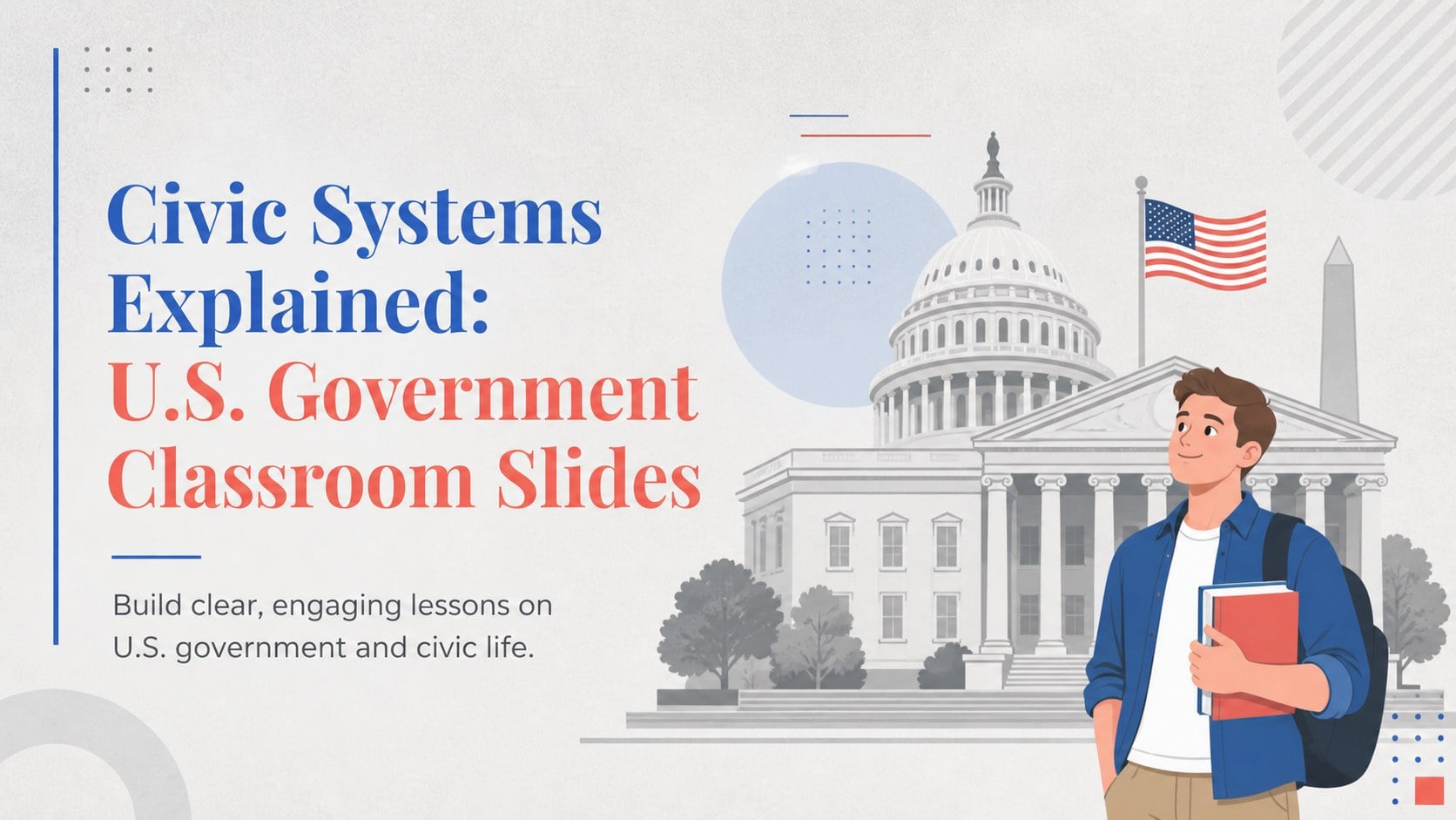Civic Systems Explained: U.S. Government Classroom Slides