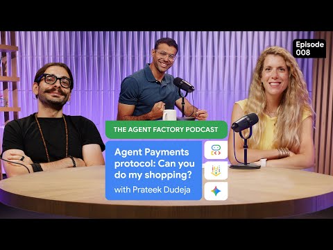 The Agent Factory (September 2025) - Episode 8: Agent payments, can you do my shopping?