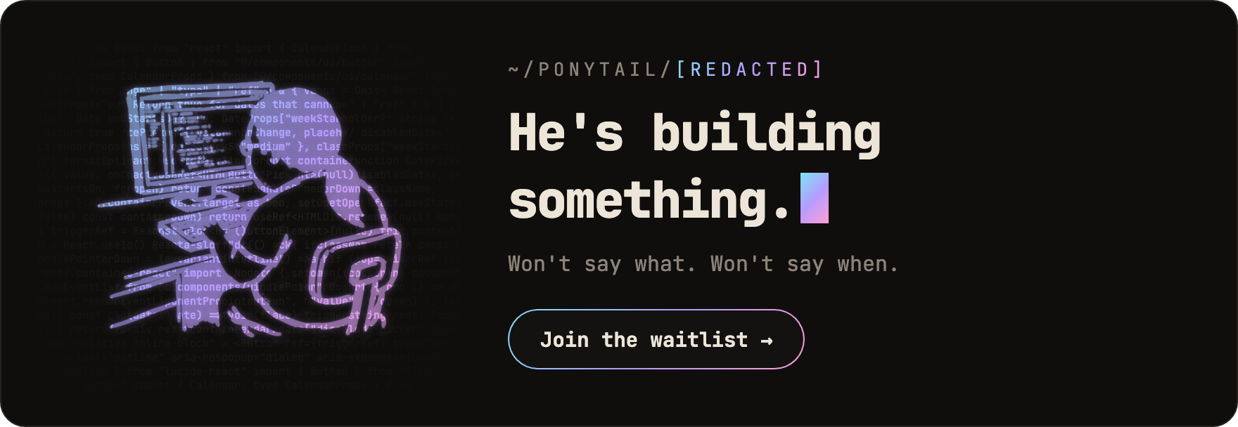 Something's coming, join the waitlist