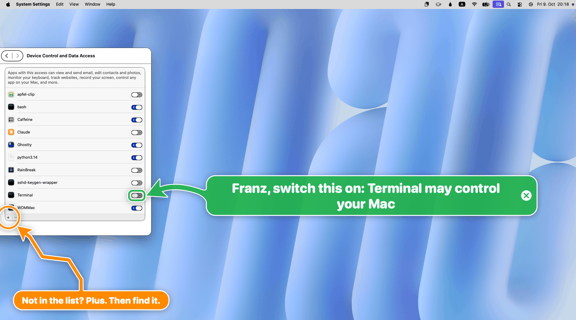 System Settings, Device Control and Data Access: a green arrow with a close button, Franz, switch this on: Terminal may control your Mac, and an orange zigzag ring on the plus button: Not in the list? Plus. Then find it.