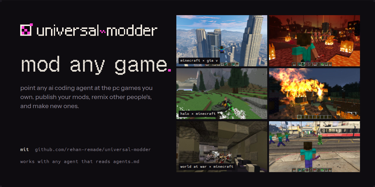 universal-modder: mod any game. Point any AI coding agent at the PC games you own. Publish your mods, remix other people's, and make new ones.