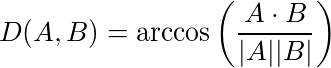D(A, B)=rccoseft(rac{Adot B}{|A||B|}ight)